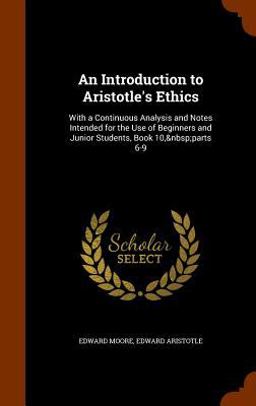 An Introduction to Aristotle's Ethics An Introduction to Aristotle's Ethics