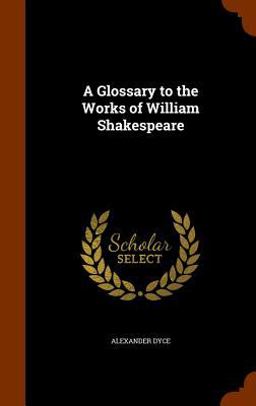 A Glossary to the Works of William Shakespeare