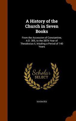 A History of the Church in Seven Books A History of the Church in Seven Books