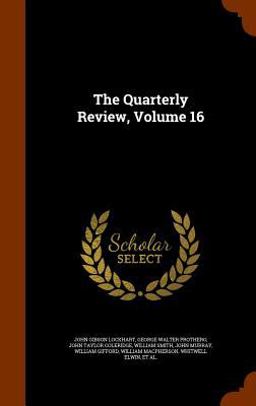 The Quarterly Review, Volume 16