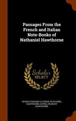 Passages from the French and Italian Note-Books of Nathaniel Hawthorne