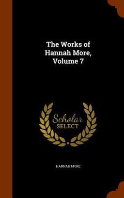 The Works of Hannah More, Volume 7
