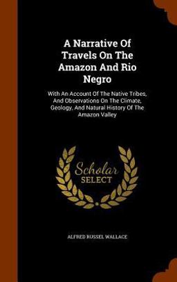 A Narrative of Travels on the Amazon and Rio Negro A Narrative of Travels on the Amazon and Rio Negro