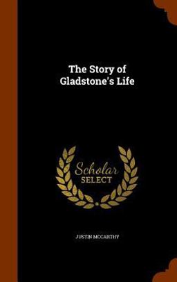 The Story of Gladstone's Life