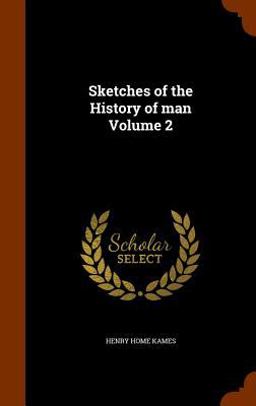 Sketches of the History of Man Volume 2 Sketches of the History of Man Volume 2