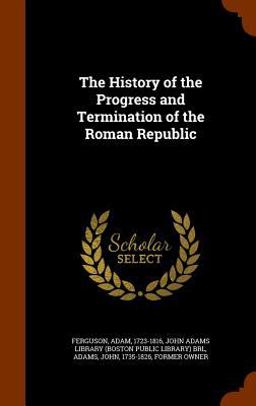 The History of the Progress and Termination of the Roman Republic