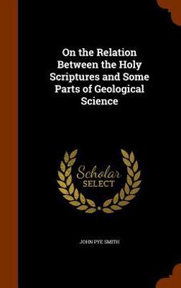 On the Relation Between the Holy Scriptures and Some Parts of Geological Science