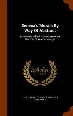 Seneca's Morals by Way of Abstract