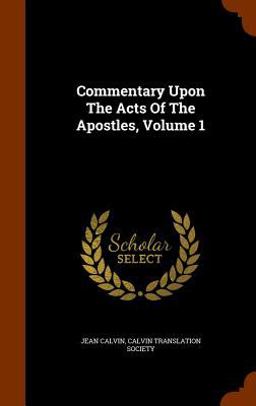 Commentary upon the Acts of the Apostles, Volume 1