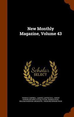 New Monthly Magazine, Volume 43