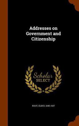 Addresses on Government and Citizenship