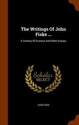 The Writings of John Fiske ...