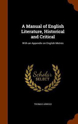 A Manual of English Literature, Historical and Critical
