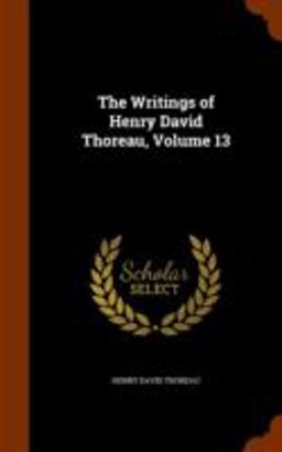 The Writings of Henry David Thoreau, Volume 13