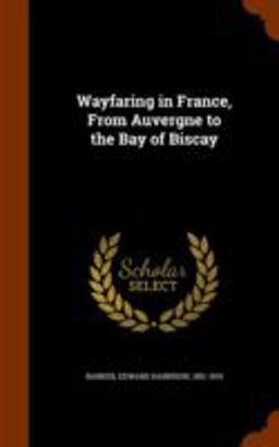 Wayfaring in France, from Auvergne to the Bay of Biscay