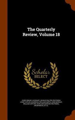 The Quarterly Review, Volume 18