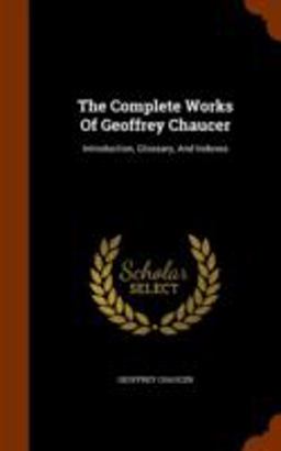The Complete Works of Geoffrey Chaucer