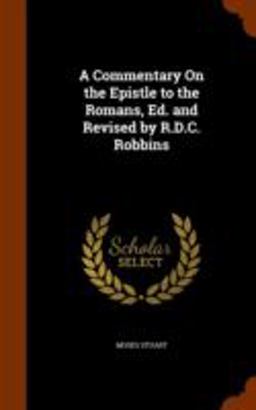 A Commentary on the Epistle to the Romans, Ed. and Revised by R. D. C. Robbins