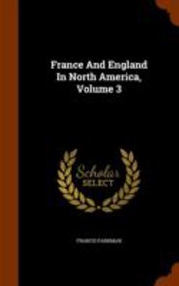 France and England in North America, Volume 3