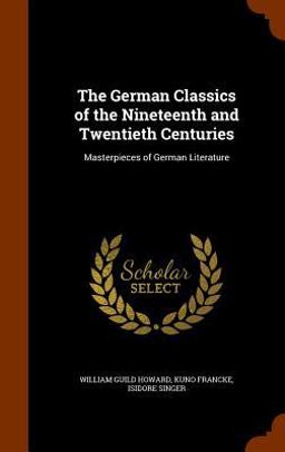 The German Classics of the Nineteenth and Twentieth Centuries