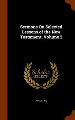 Sermons on Selected Lessons of the New Testament, Volume 2