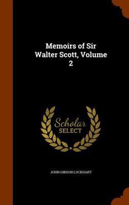 Memoirs of Sir Walter Scott, Volume 2