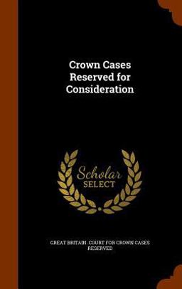Crown Cases Reserved for Consideration