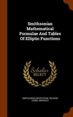 Smithsonian Mathematical Formulae and Tables of Elliptic Functions