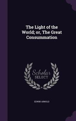 The Light of the World; or, the Great Consummation