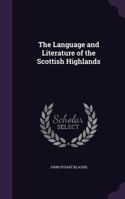 The Language and Literature of the Scottish Highlands