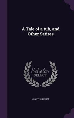 A Tale of a Tub, and Other Satires