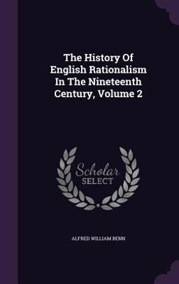 The History of English Rationalism in the Nineteenth Century, Volume 2