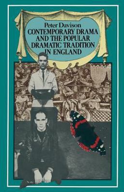 Contemporary Drama and the Popular Dramatic Tradition in England Contemporary Drama and the Popular Dramatic Tradition in England
