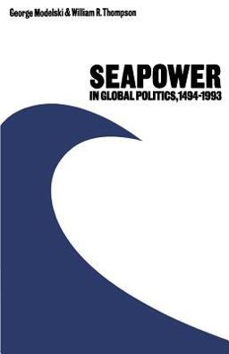 Seapower in Global Politics, 1494 1993