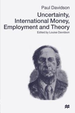 Uncertainty, International Money, Employment and Theory