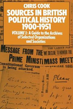Sources in British Political History 1900-1951 Sources in British Political History 1900-1951