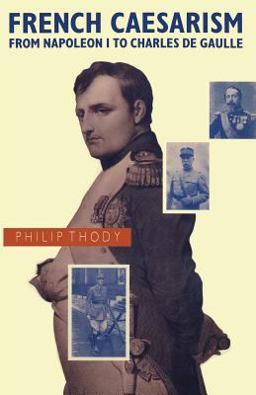French Caesarism from Napoleon I to Charles de Gaulle