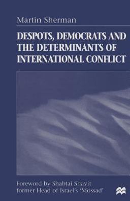 Despots, Democrats and the Determinants of International Conflict Despots, Democrats and the Determinants of International Conflict