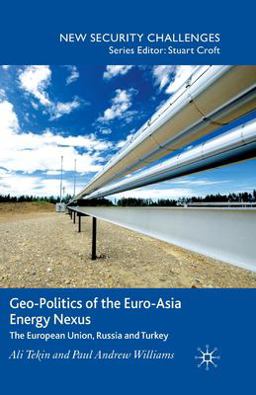 Geo-Politics of the Euro-Asia Energy Nexus Geo-Politics of the Euro-Asia Energy Nexus