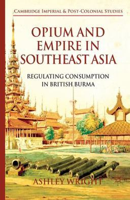 Opium and Empire in Southeast Asia Opium and Empire in Southeast Asia