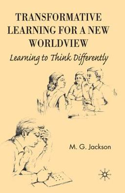 Transformative Learning for a New Worldview Transformative Learning for a New Worldview