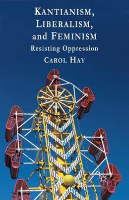 Kantianism, Liberalism, and Feminism Kantianism, Liberalism, and Feminism