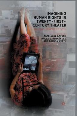 Imagining Human Rights in Twenty-First-Century Theater