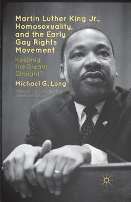 Martin Luther King Jr. , Homosexuality, and the Early Gay Rights Movement
