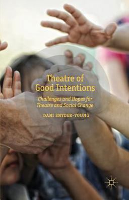 Theatre of Good Intentions Challenges and Hopes for Theatre and Social Change  9781349451043 Front Cover