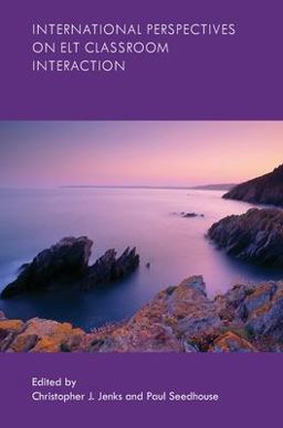 International Perspectives on ELT Classroom Interaction International Perspectives on ELT Classroom Interaction