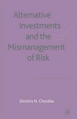 Alternative Investments and the Mismanagement of Risk