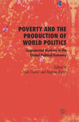 Poverty and the Production of World Politics