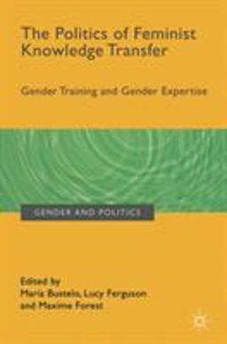 The Politics of Feminist Knowledge Transfer The Politics of Feminist Knowledge Transfer