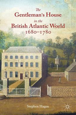 Gentleman's House in the British Atlantic World 1680-1780  9781349677481 Front Cover